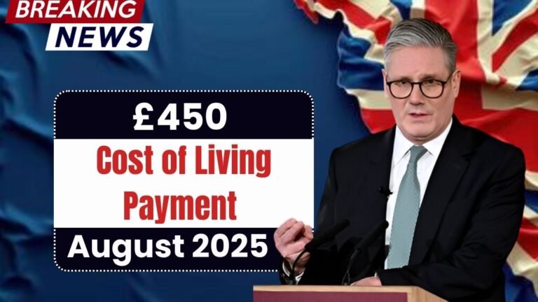 £450 UK Cost of Living Help in August 2025 – Payment Schedule & Eligibility Guide