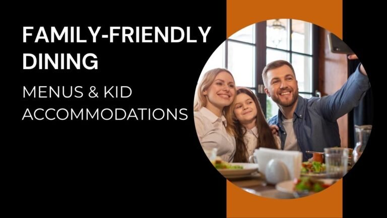 Family‑friendly dining: menus & kid accommodations