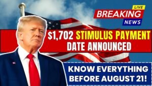 Breaking! $1,702 Stimulus Payment Date Announced – Know Everything Before August 21!