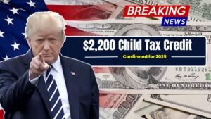 $2,200 Child Tax Credit Confirmed for 2025 – What Parents Should Know