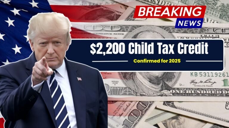 $2,200 Child Tax Credit Confirmed for 2025 – What Parents Should Know