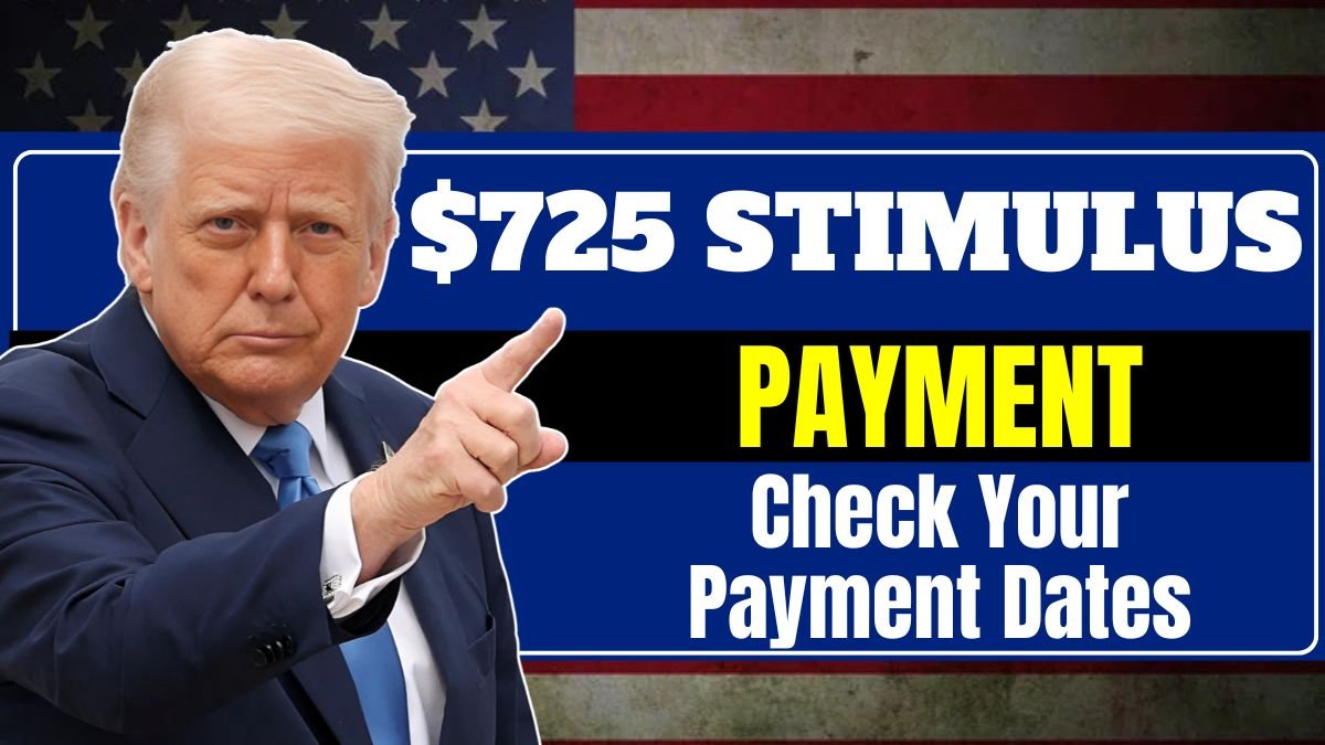 $725 Stimulus Payment Confirmed for August 2025 – Check Your Payment Dates