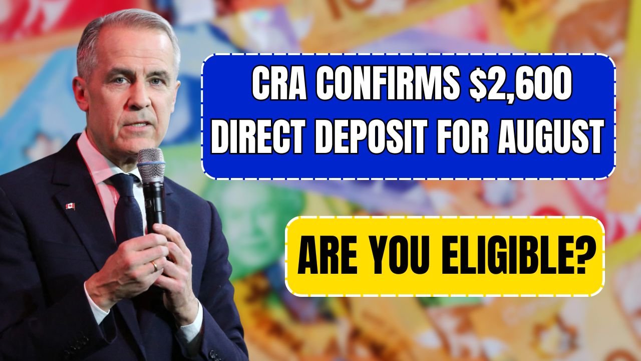 CRA Confirms $2,600 Direct Deposit for August – Are You Eligible?
