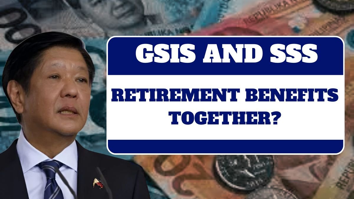 _Can You Receive GSIS and SSS Retirement Benefits Together