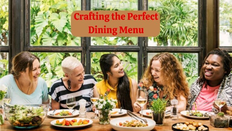 Crafting the Perfect Dining Menu: Balancing Flavors, Seasonality, and Guest Experience