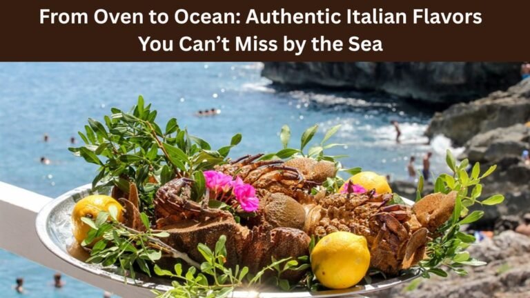 From Oven to Ocean: Authentic Italian Flavors You Can’t Miss by the Sea