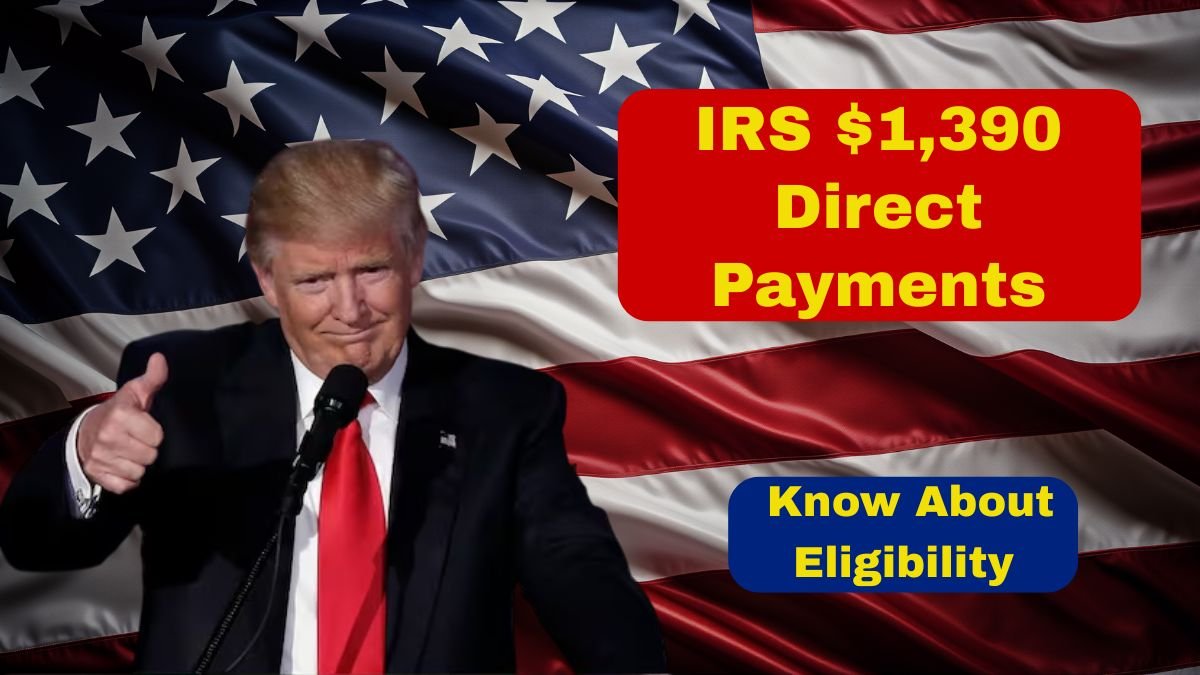 IRS $1,390 Direct Payments: What You Need to Know About Eligibility and Disbursement