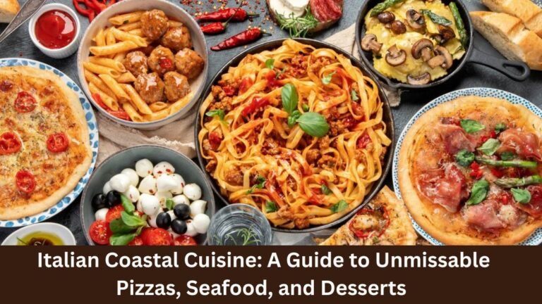 Italian Coastal Cuisine: A Guide to Unmissable Pizzas, Seafood, and Desserts