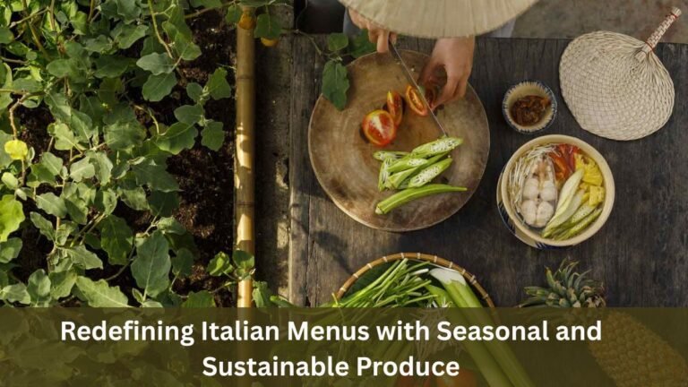 Redefining Italian Menus with Seasonal and Sustainable Produce