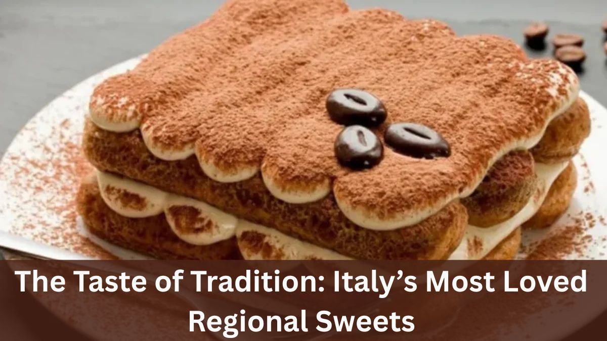 The Taste of Tradition: Italy’s Most Loved Regional Sweets