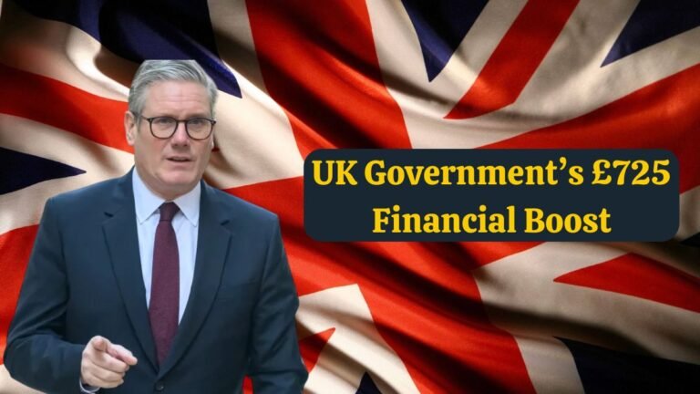 UK Government’s £725 Financial Boost: What Everyone Needs to Know