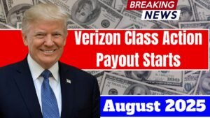 Verizon Class Action Payout Starts August 2025 – How Can You Claim Now?